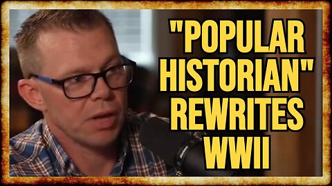 Tucker Guest REWRITES HISTORY in VIRAL WWII Podcast