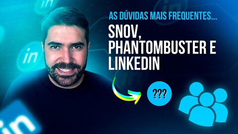 BUSQUE + CLIENTES NO SNOV | PHANTOMBUSTER e LINKEDIN - Perguntas e Respostas!