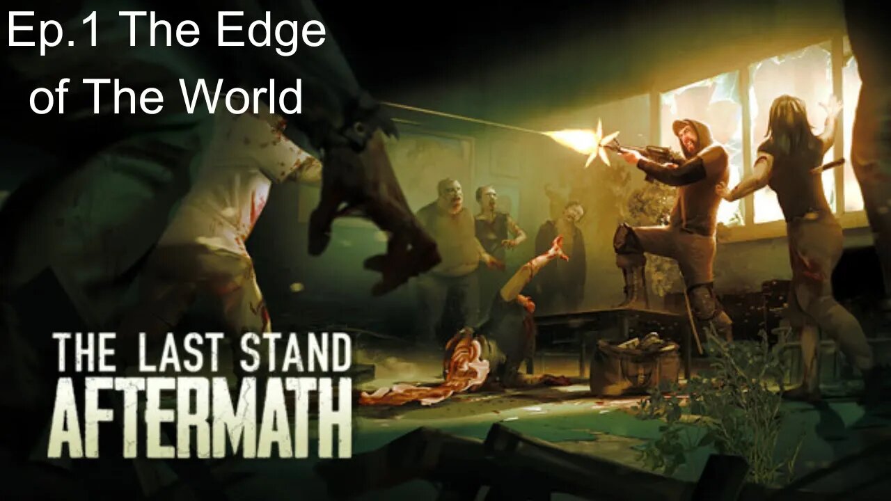 The Last Stand Aftermath Ep 1 Edge of the World