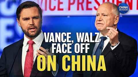 Vance and Walz Face Off Over China; Protest Over Proposed Chinese Embassy | China in Focus