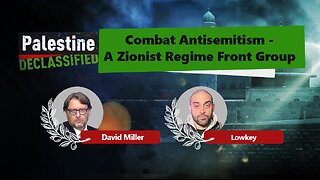 Episode 169: 'Combat Antisemitism' - A Zionist regime front group