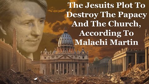 The Jesuits Want To Destroy The Papacy And The Church According To Malachi Martin