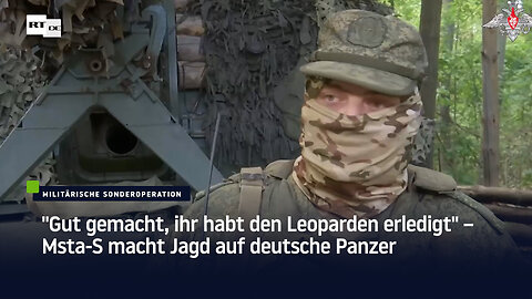 "Gut gemacht, ihr habt den Leoparden erledigt" – Msta-S macht Jagd auf deutsche Panzer