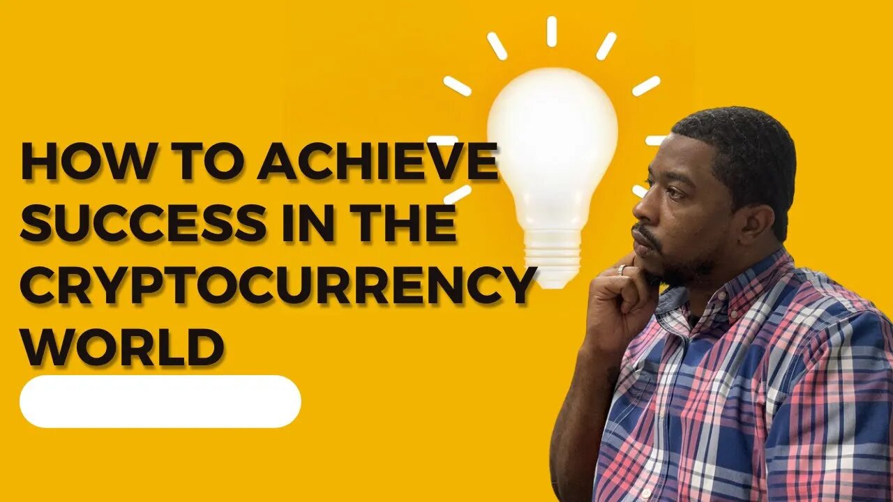 How to Achieve Success in the Cryptocurrency World (Even if You're a Beginner)