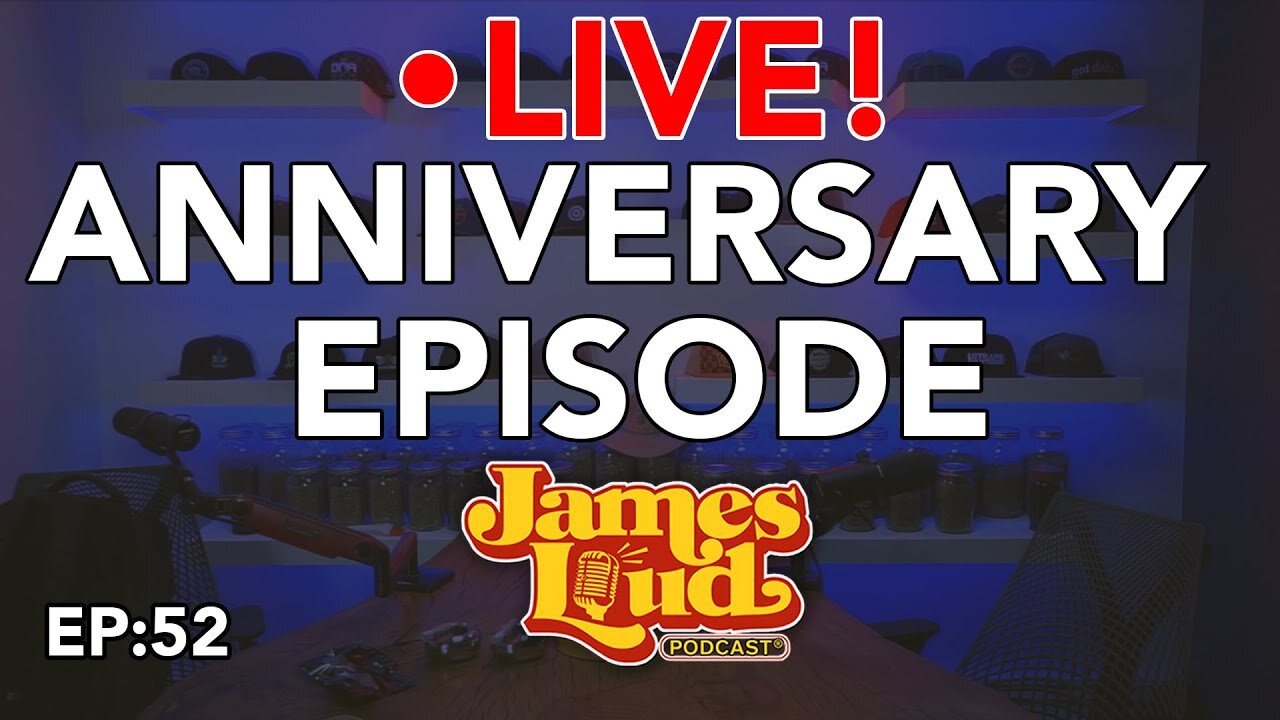 🔴 LIVE ANNIVERSARY EPISODE! - James Loud Podcast EP#52