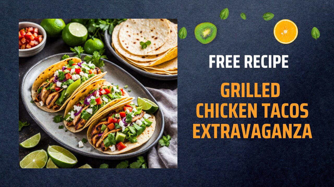 Free Grilled Chicken Tacos Extravaganza Recipe 🌮🔥
