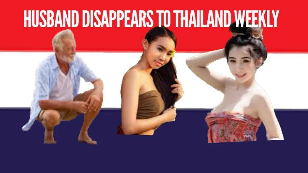 Husband disappears to Thailand weekly