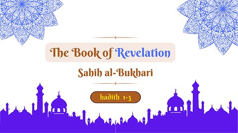 Sahih Al-Bukhari | The Book of Revelation | Hadith 1-3 | English Translation