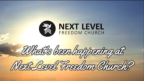 What's been happening at Next Level Freedom Church?