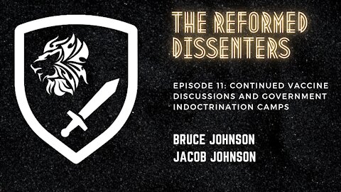 Episode 11: Continued Vaccine Discussions and Government Indoctrination Camps