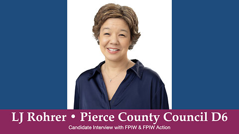 LJ Rohrer • Pierce County Council D6 Candidate