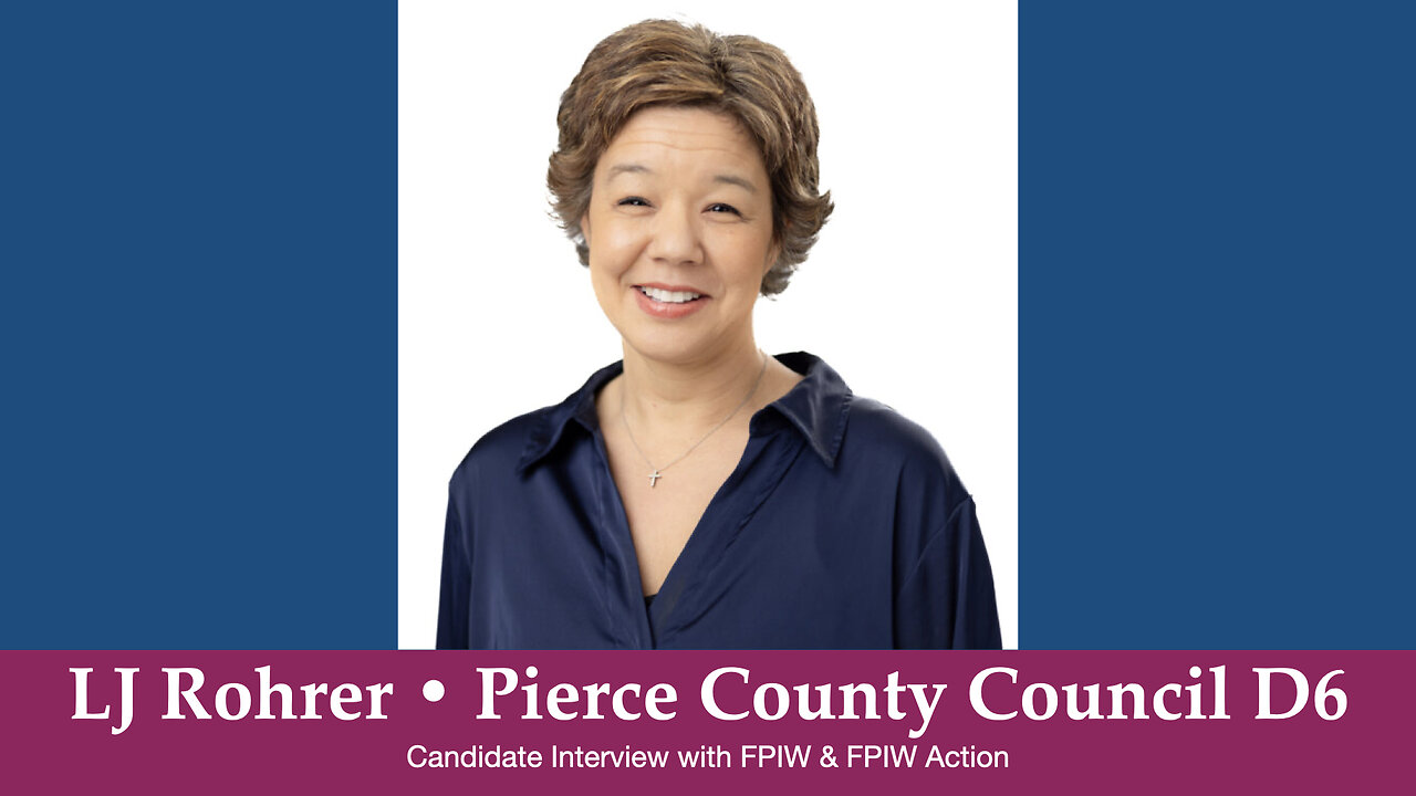 LJ Rohrer • Pierce County Council D6 Candidate