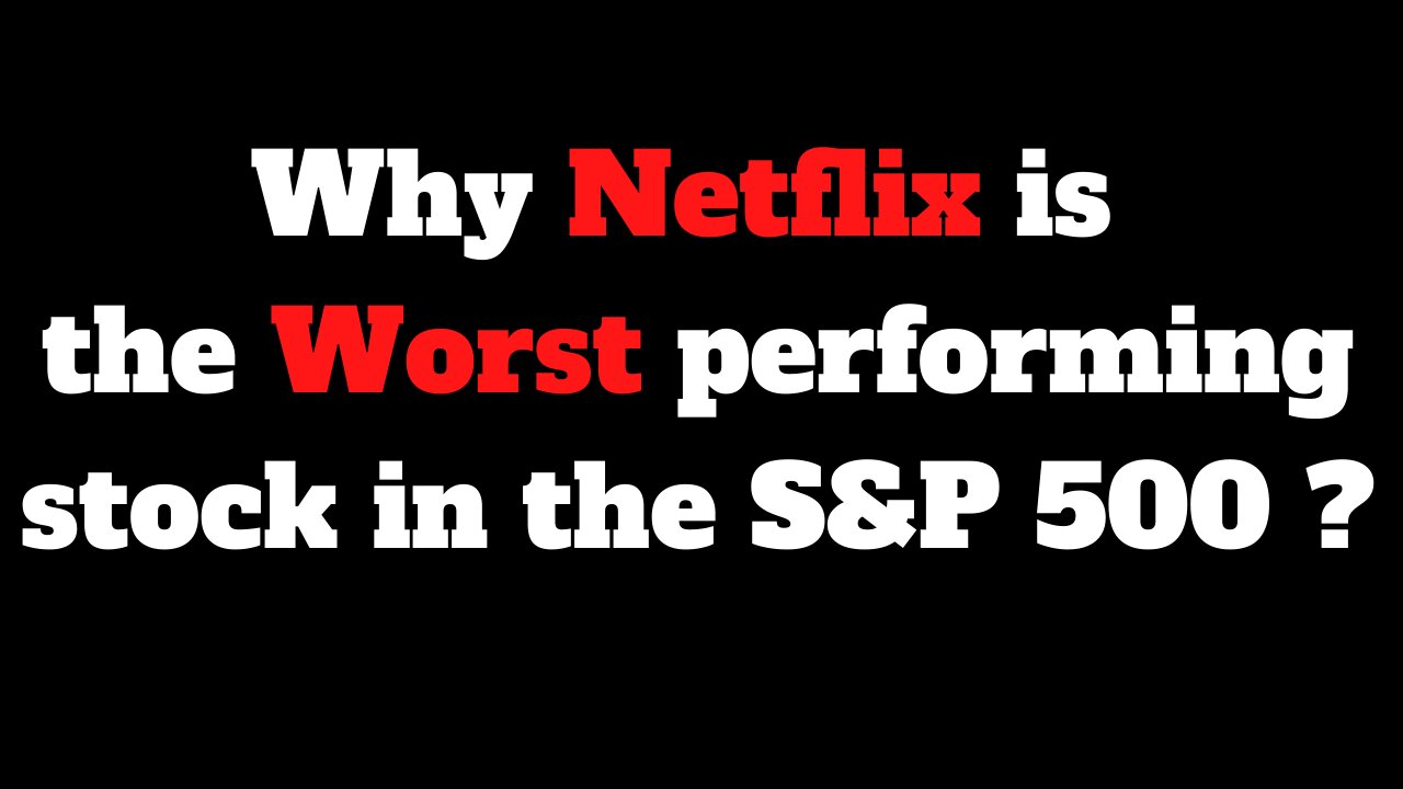 Why Netflix is the Worst Performing Stock in the S&P 500?