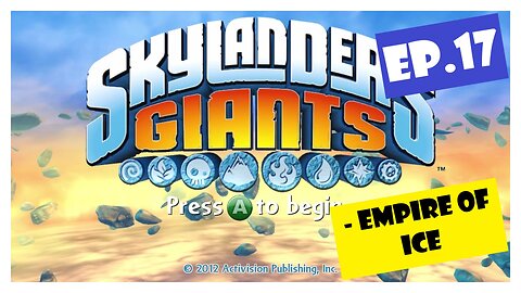 Ep.17 | Empire of Ice (Skylanders Giants) *NO COMMENTARY*