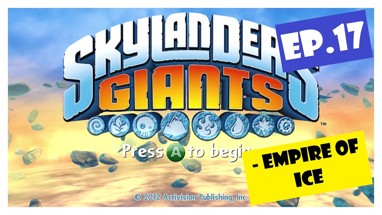Ep.17 | Empire of Ice (Skylanders Giants) *NO COMMENTARY*