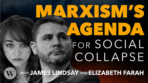 James Lindsay Debunks Marxism’s “Progress” Agenda and the Fight to Save Free Society