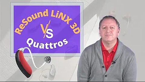 Dr.Scott Young-ReSound Hearing Aids Reviews, ReSound LiNX 3D vs ReSound LiNX Quattro Hearing Devices