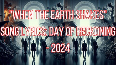 "When the Earth Shakes" Song Lyrics: Day of Reckoning - 2024