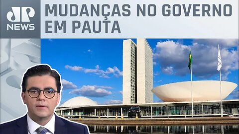 Congresso realiza votação de MP para reorganização dos ministérios; Vilela analisa