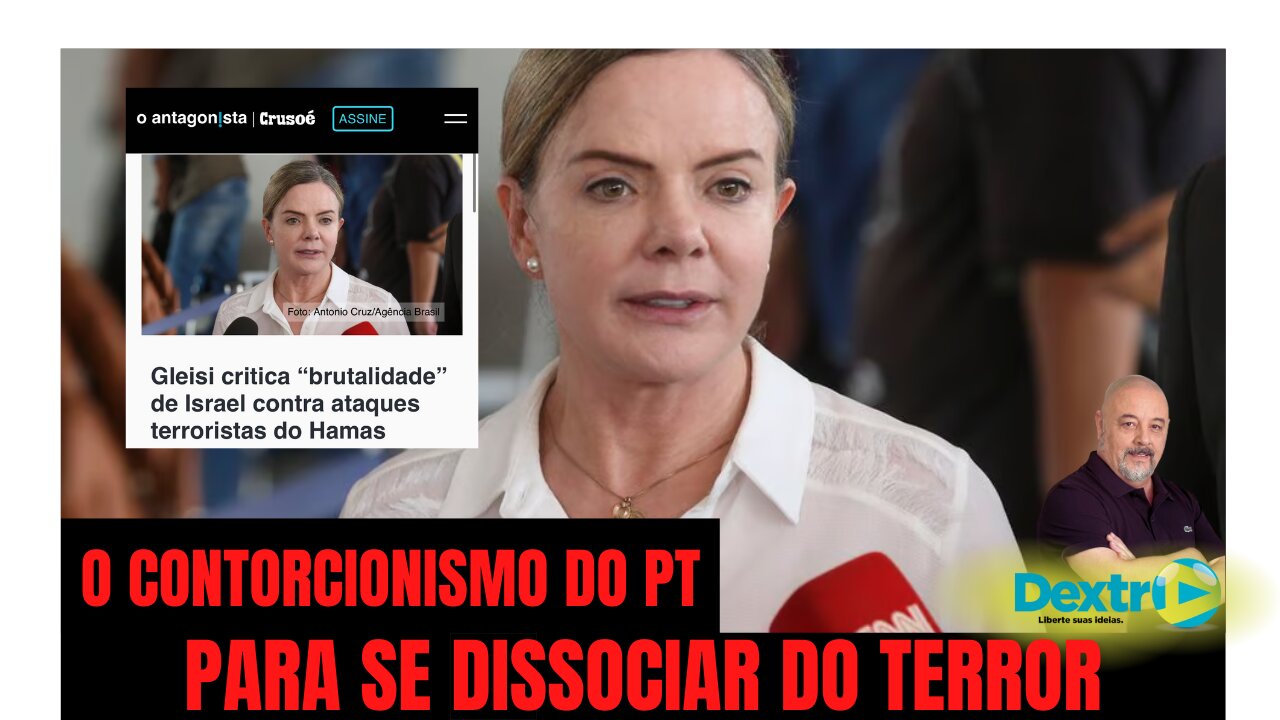 O CONTORCIONISMO DO PT PARA SE DISSOCIAR DO TERROR
