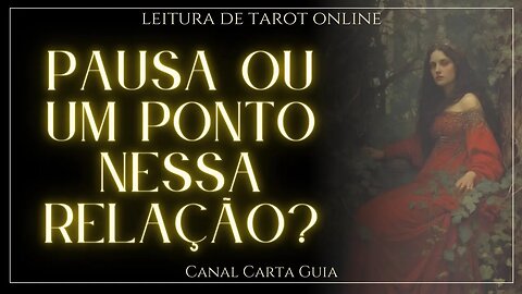 💖❤️‍🩹 RELACIONAMENTO EM ANÁLISE: PAUSA TEMPORÁRIA ou FIM DEFINITIVO? 💖❤️‍🩹 LEITURA DE TAROT ONLINE