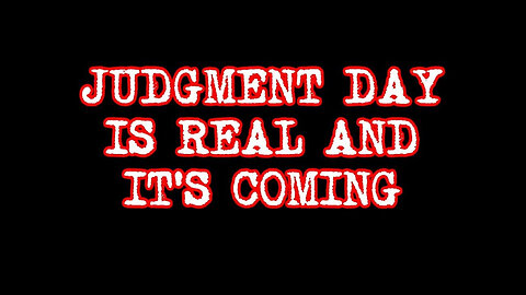 Judgment Day Is Real And It’s Coming - 9/18/24..