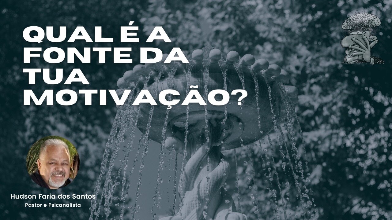 Qual é a fonte da tua motivação?