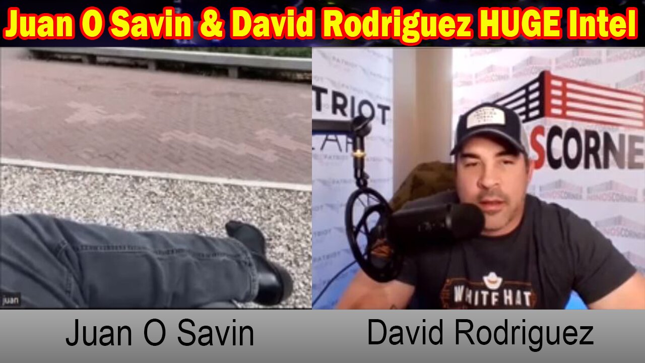 Juan O Savin & David Rodriguez HUGE Intel: "Juan O Savin Important Update, February 20, 2024"