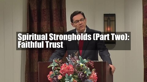 Spiritual Strongholds (Part Two): Faithful Trust