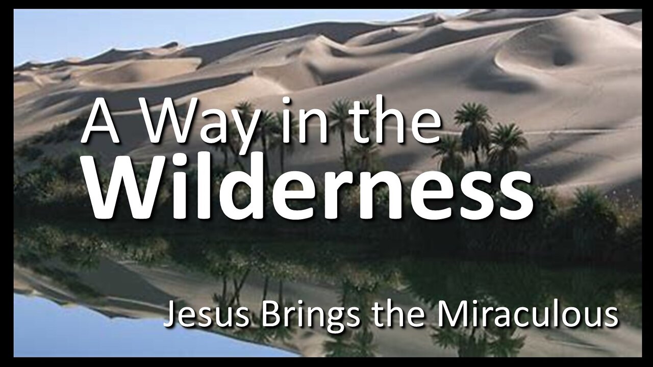 A Way in the Wilderness: Jesus Brings The Miraculous