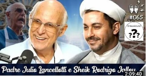 O Incrédulo...(Parte 02) PADRE JÚLIO LANCELOTTI E SHEIK RODRIGO JALLOUL [+ FERREZ] - Fluxo #65