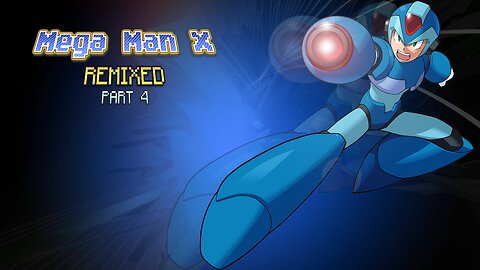 Mega Man X Remixed - Part 4: "Imma Big Boi"