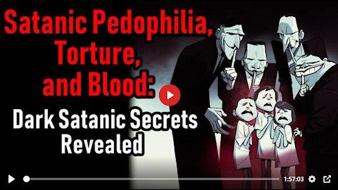 Satanic Pedophilia, Torture and Blood: Dark Satanic Secrets Revealed