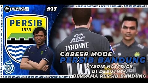 FIFA 22 PERSIB CAREER MODE | TYRONNE NYARIS HATTRICK DIMUSIM PERDANA #17