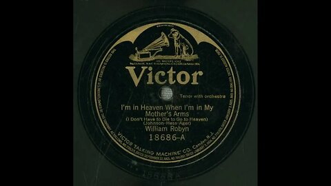 I'm in Heaven When I'm in My Mother's Arms (I Don't Have to Die to Go to Heaven) - William Robyn