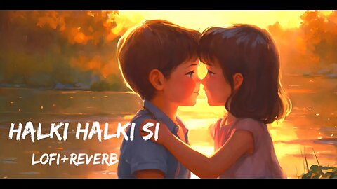 Halki Halki Si (Slowed + Reverb) | SaajBhatt, Asees kaur Munawar Faruqui,Hina Khan