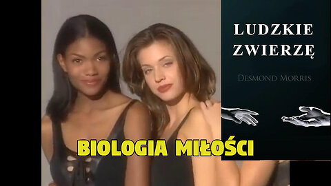 Ludzkie zwierzę - Biologia miłości | Desmond Morris | cz. 4