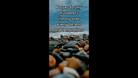 Prayer For My Husbands Victory Over Every Defeat And Temptations