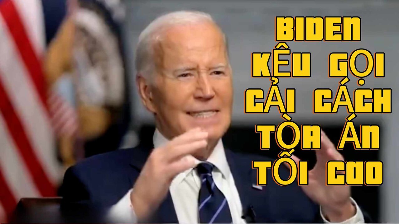31/7/2024 BIDEN KÊU GỌI CẢI CÁCH TÒA ÁN TỐI CAO