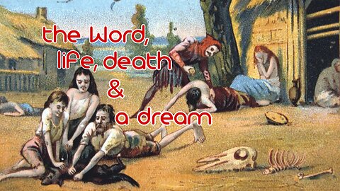 the Word, life, death & a dream