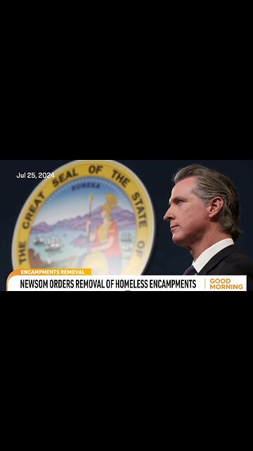 Newsom Orders Removal Of Homeless Encampments