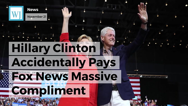 Hillary Clinton Accidentally Pays Fox News Massive Compliment