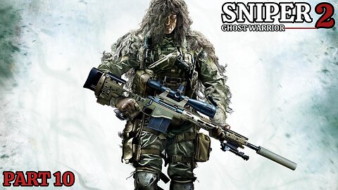 Sniper: Ghost Warrior 2 - Part 10 - Act 3: Mission 10 - No Loose Ends