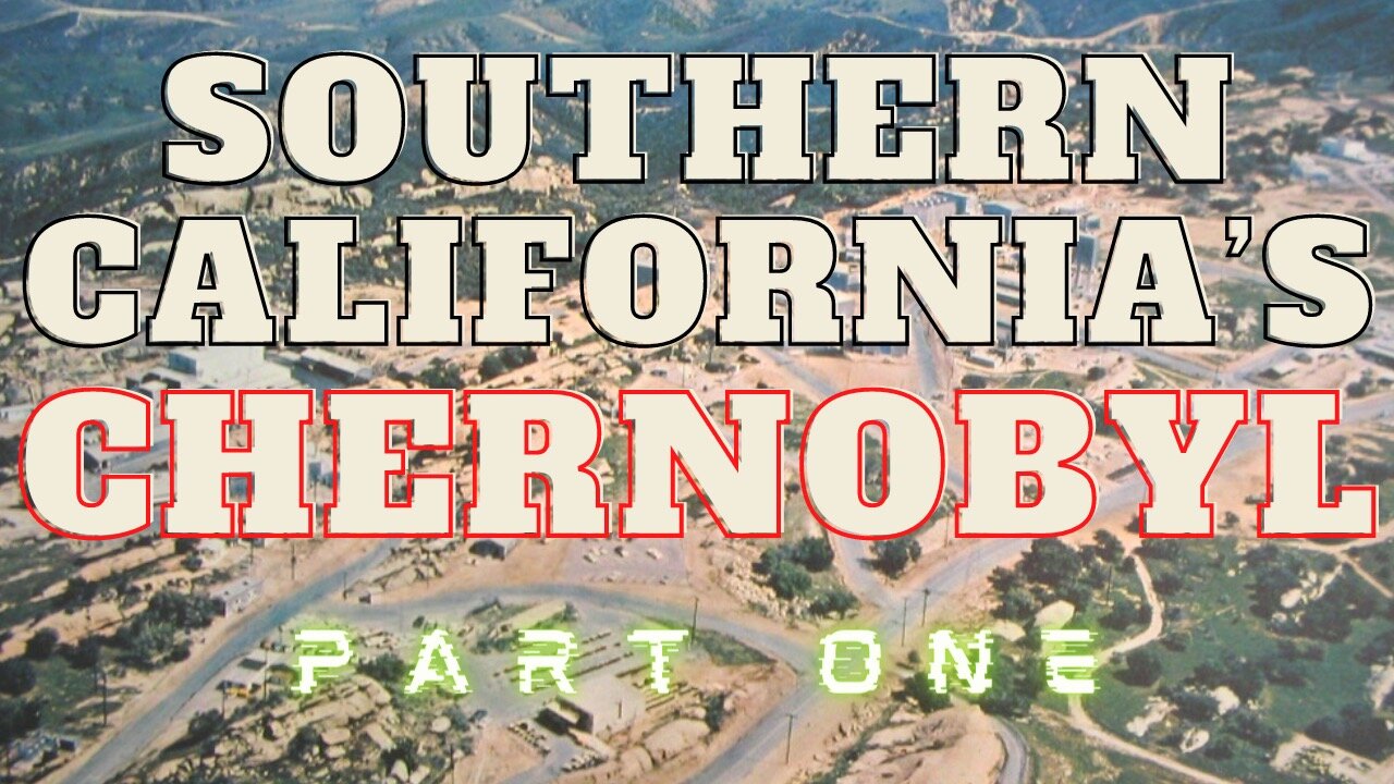 Southern California's Chernobyl (Part 1)