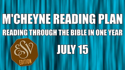 Day 196 - July 15 - Bible in a Year - ESV Edition
