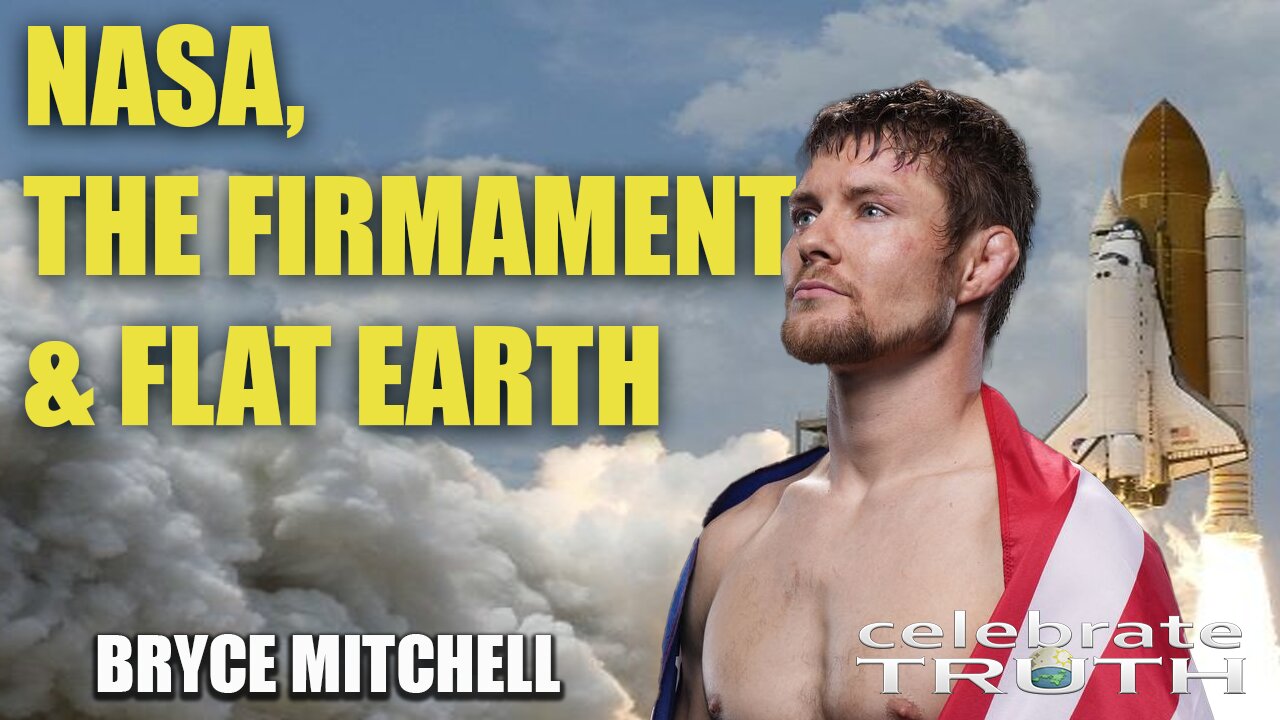 NASA, THE FIRMAMENT & FLAT EARTH | BRYCE MITCHELL