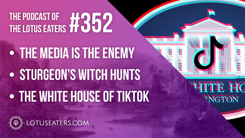 The Podcast of the Lotus Eaters #352