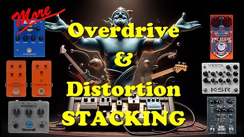 More Overdrive & Distortion Stacking