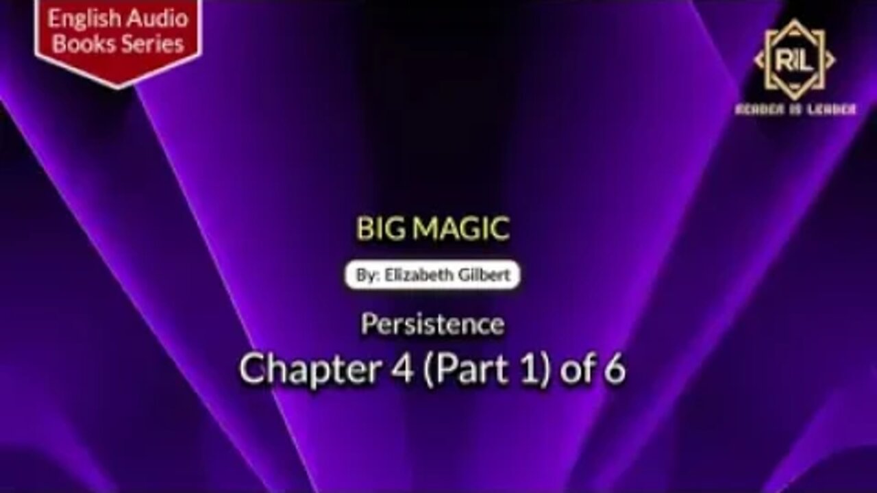 Big Magic || Chapter 4 (Part 1) of 6 By "Elizabeth Gilbert" || Reader is Leader