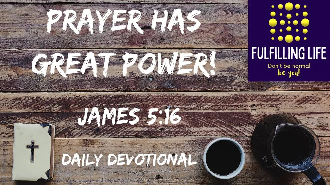 Righteous Prayer - James 5:16 - Fulfilling Life Daily Devotional